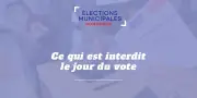 Élections municipales 2026 : les interdictions à connaître pour le jour du vote