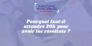 Pourquoi les résultats des municipales 2026 ne peuvent être dévoilés avant 20h ?