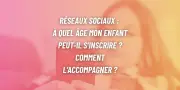 Réseaux sociaux : le guide pour accompagner votre ado en 2026