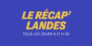 Landes : promenade rouverte, Basket Landes en play-offs, incendie et novillada