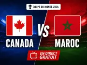 Canada-Maroc : voir le match gratuitement depuis l'étranger